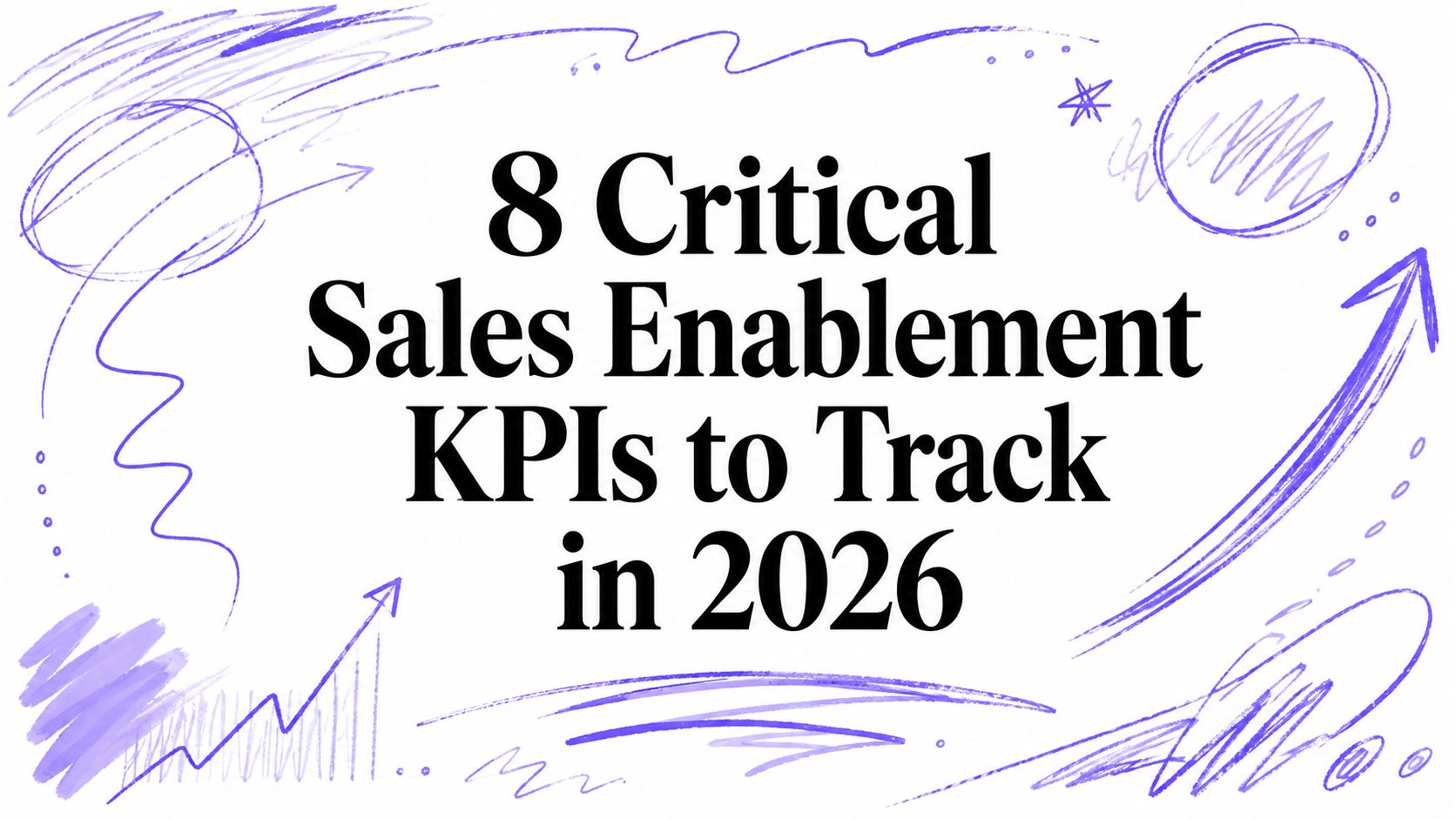 8 Critical Sales Enablement KPIs to Track in 2026