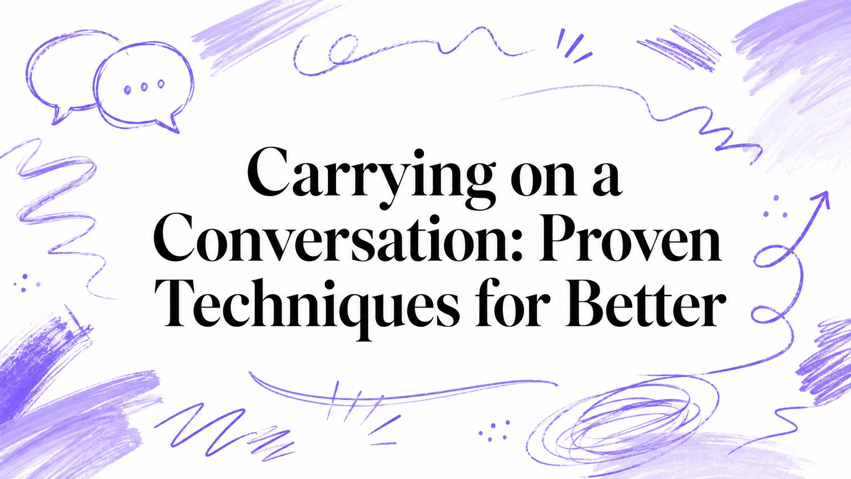 Carrying on a Conversation: Proven Techniques for Better