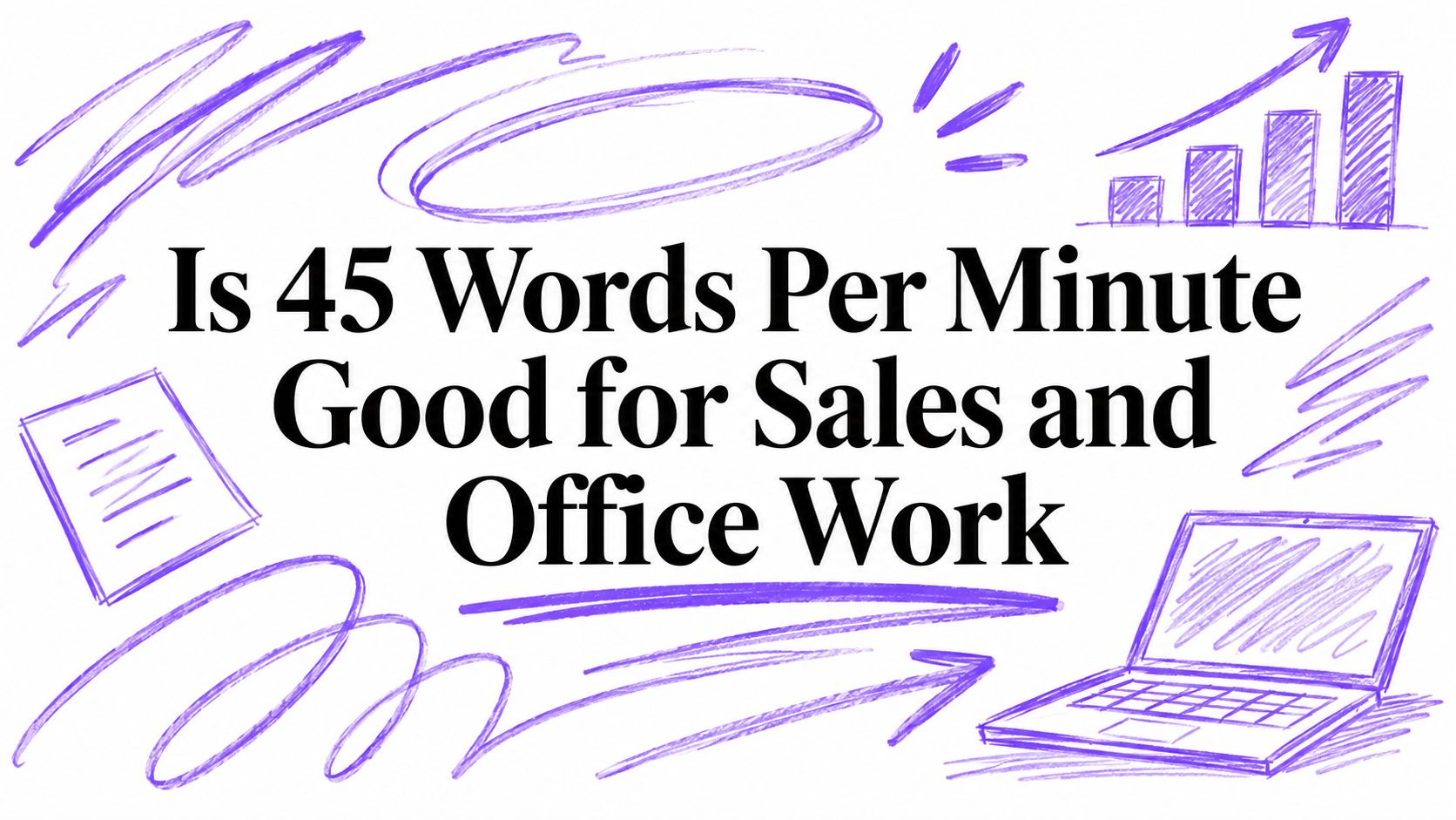 Is 45 Words Per Minute Good for Sales and Office Work