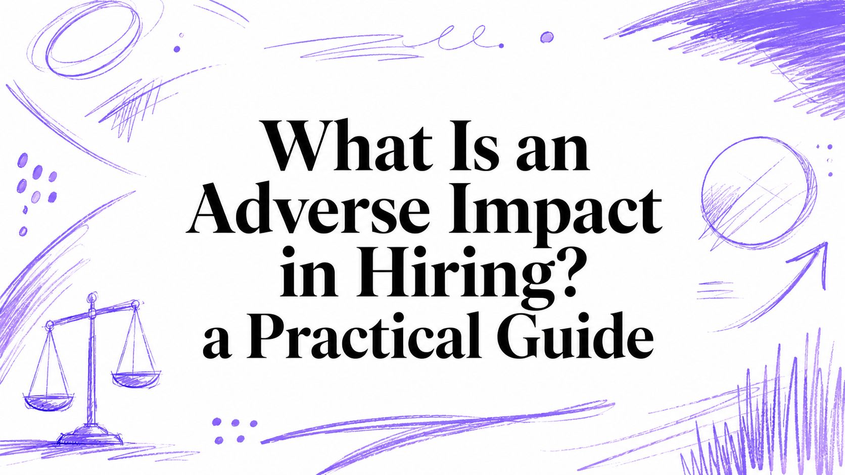 What Is an Adverse Impact in Hiring? a Practical Guide