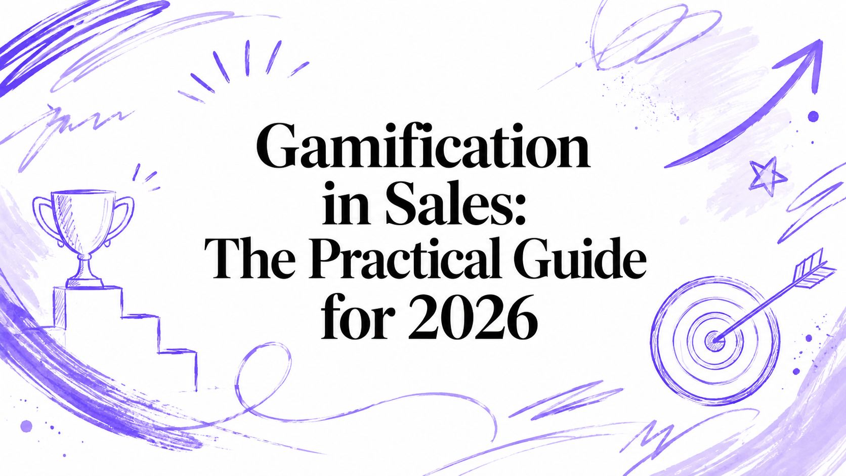 Gamification in Sales: The Practical Guide for 2026