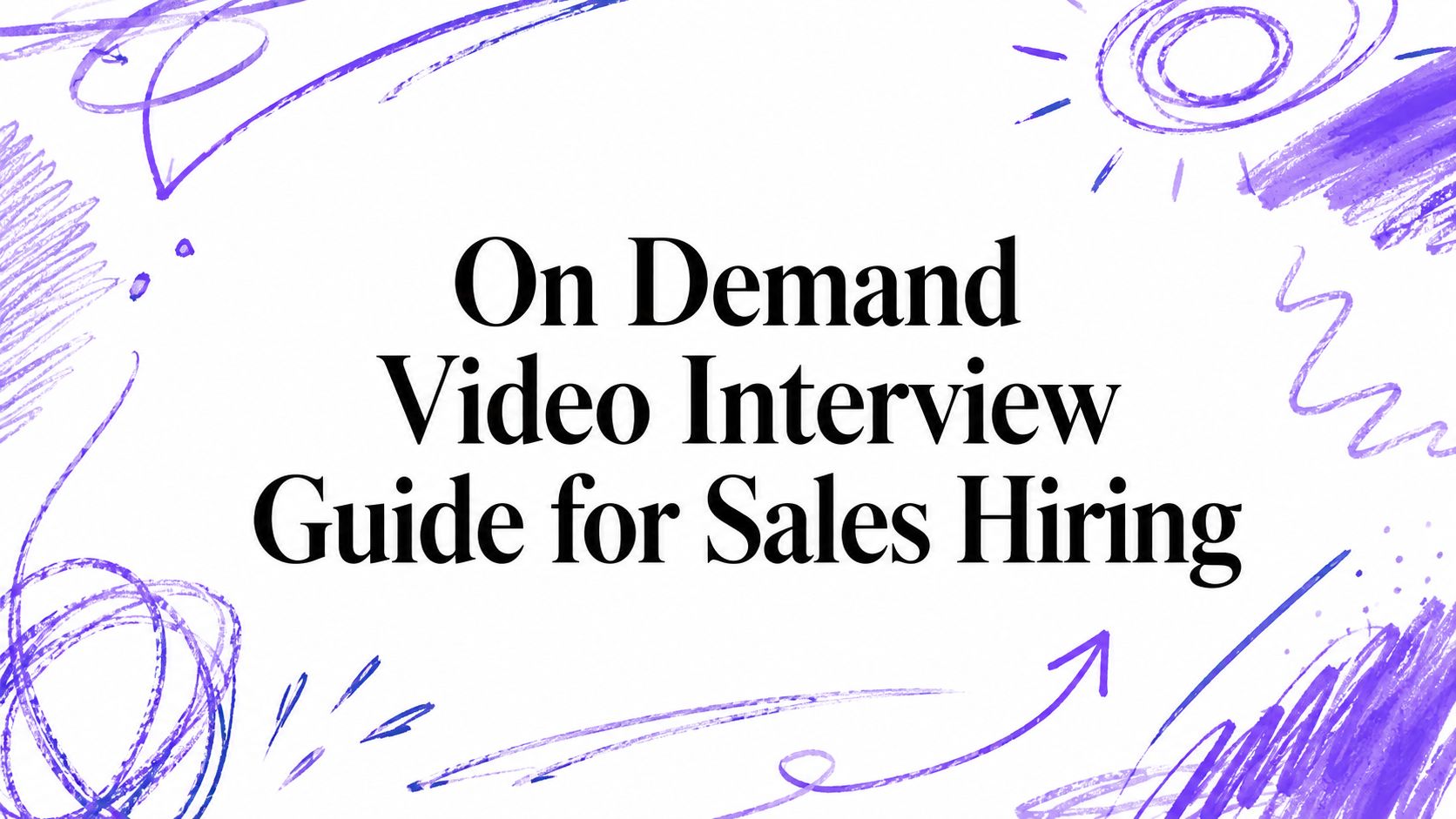On Demand Video Interview Guide for Sales Hiring