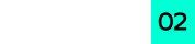 Number 02 in bold black font inside a bright cyan square on a black background.