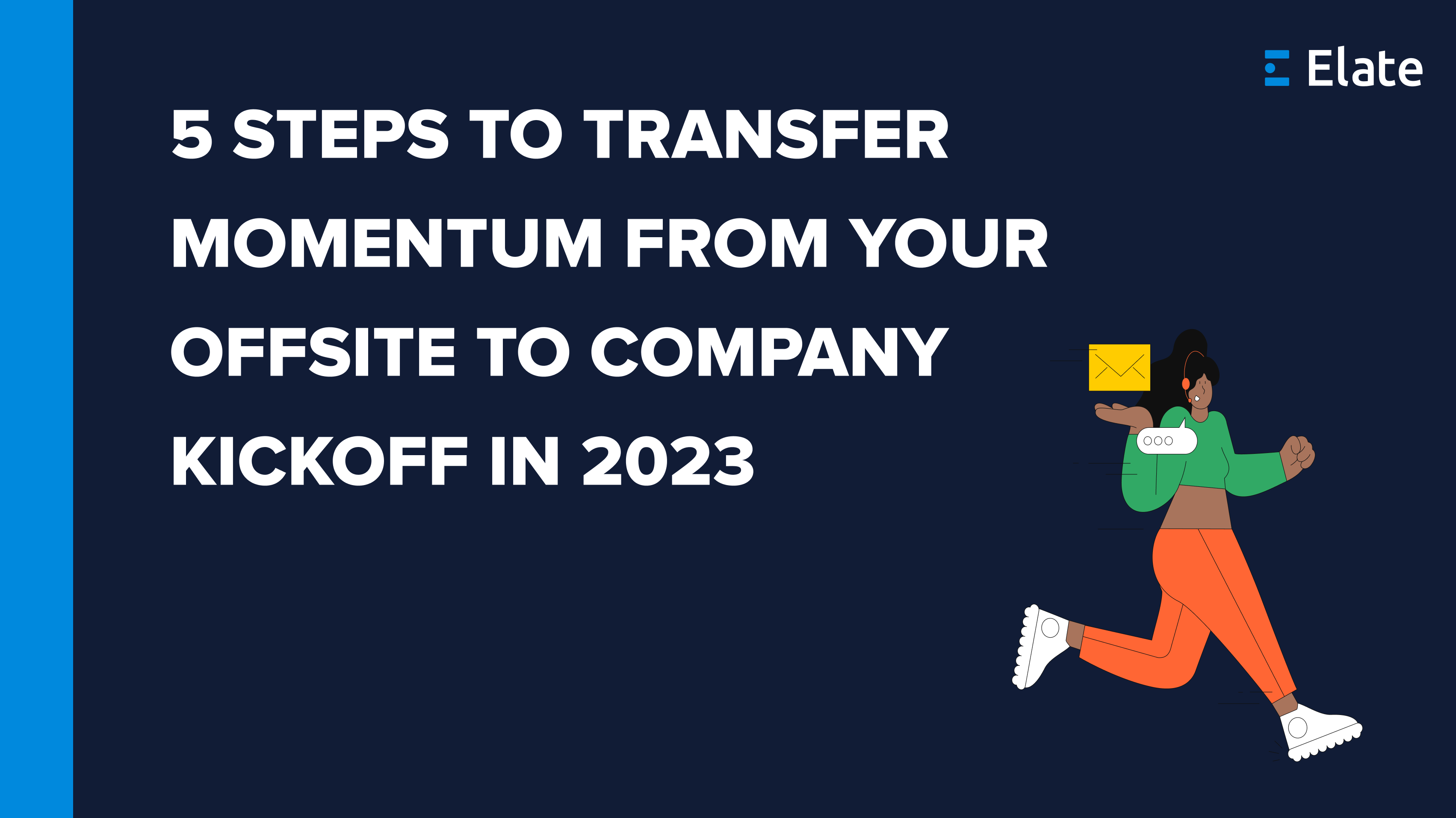 5 Steps to Transfer Momentum from Your Offsite to Company Kickoff
