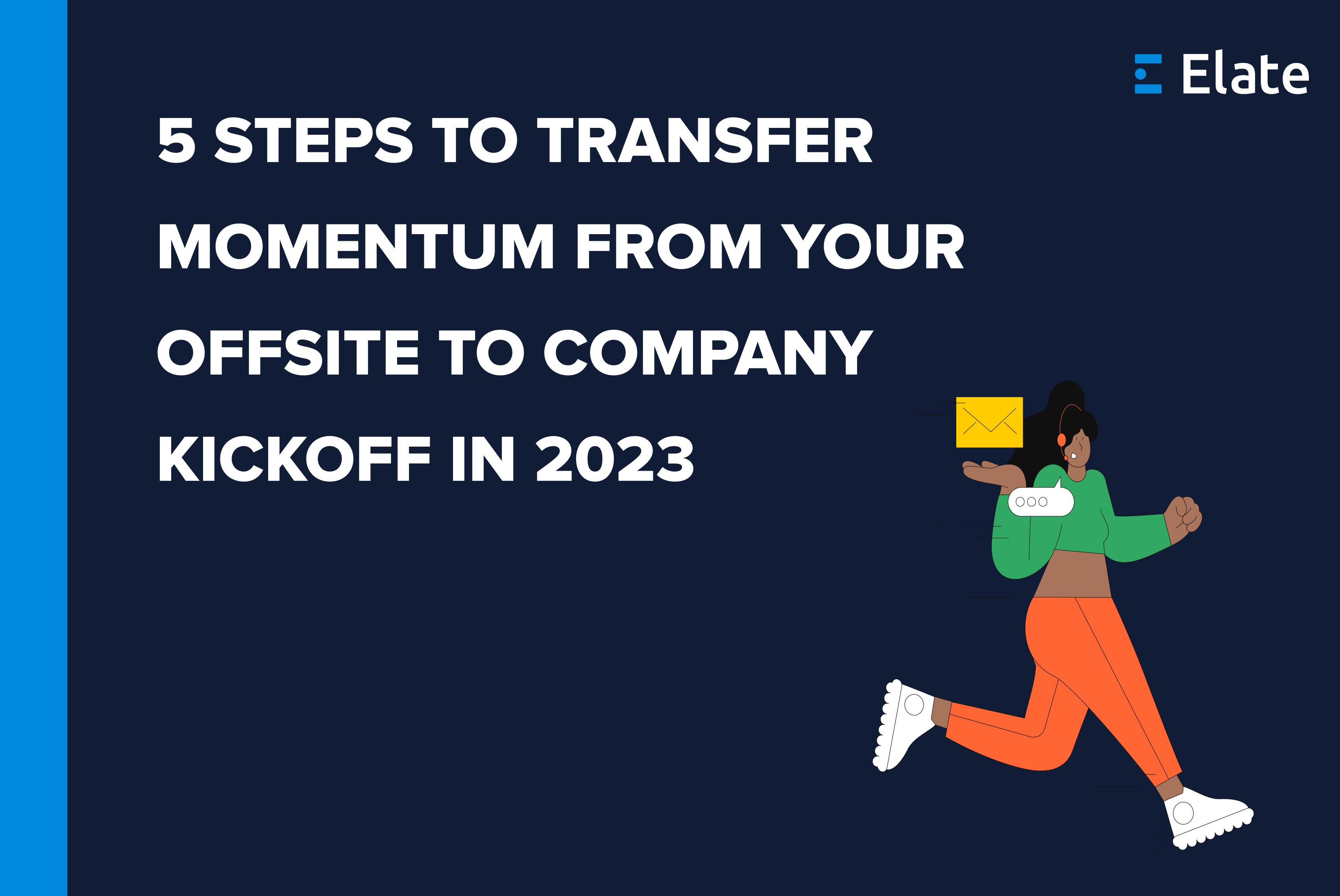 5 Steps to Transfer Momentum from Your Offsite to Company Kickoff
