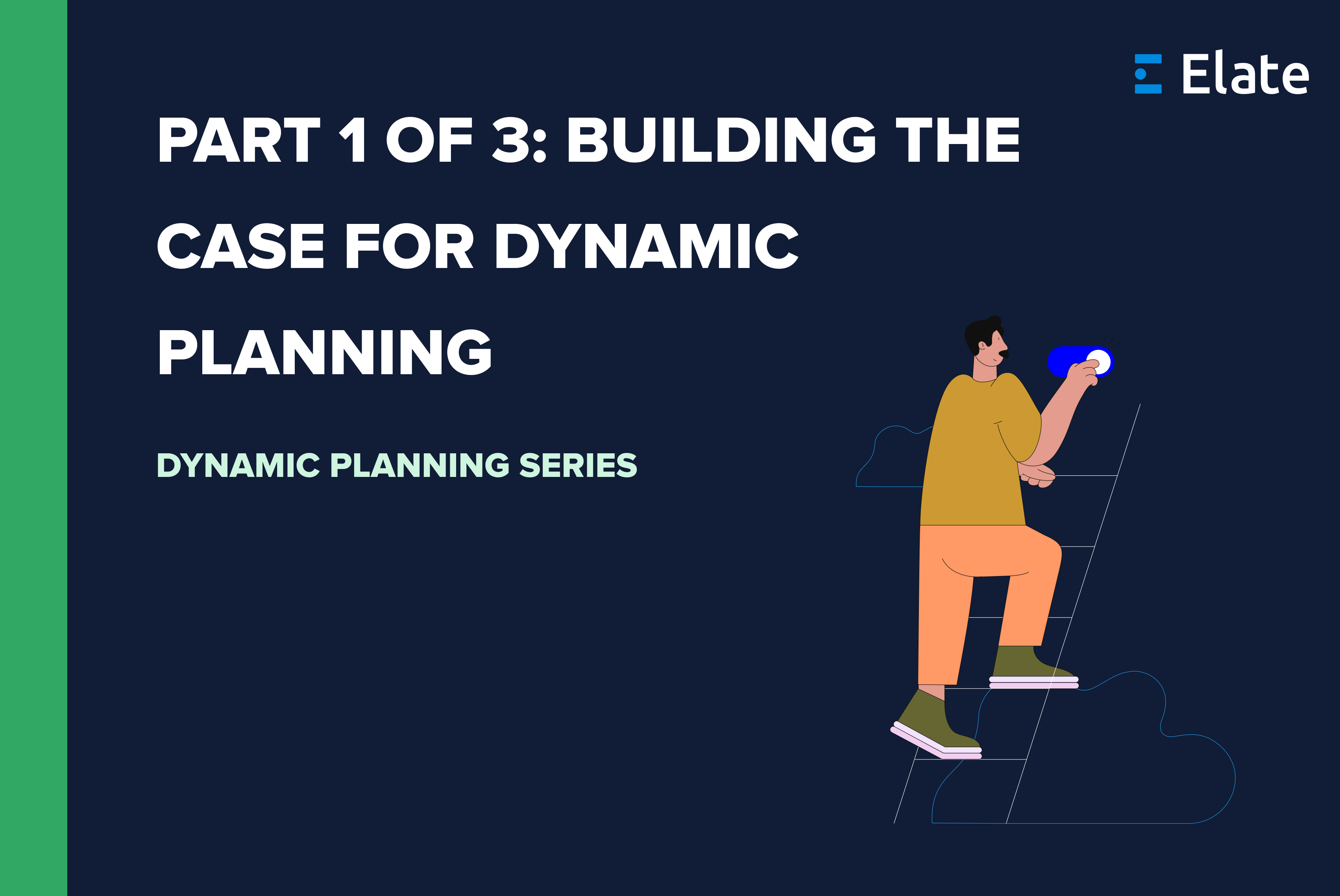 Part 1 of 3: Building the Case for Dynamic Planning