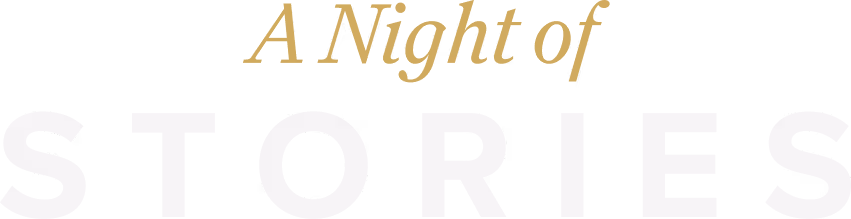 Text reading 'A Night of STORIES' with 'A Night of' in a gold italic serif font above the large white uppercase word 'STORIES'.