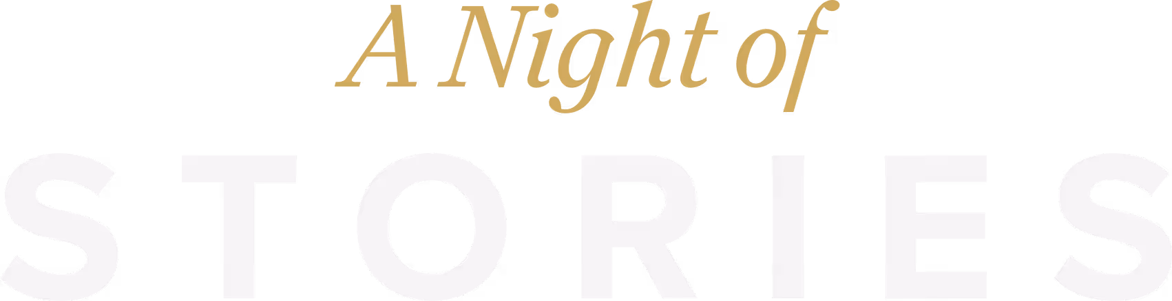 Text reading 'A Night of STORIES' with 'A Night of' in italic gold font and 'STORIES' in large white uppercase letters.