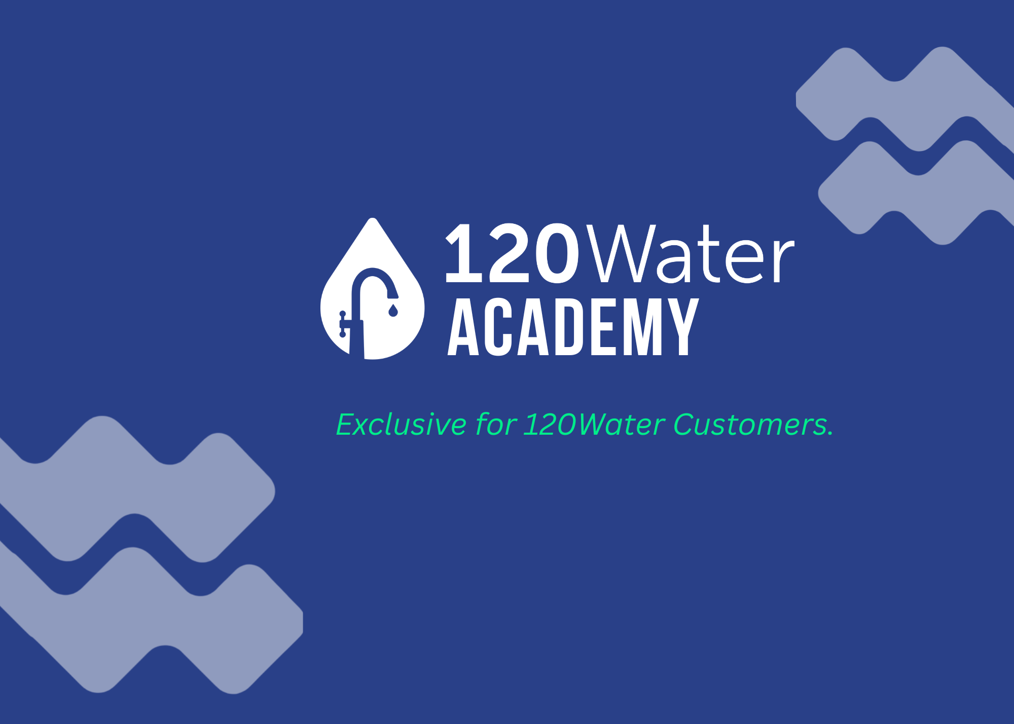 120Water Academy logo with a water droplet and faucet icon, with text exclusive for 120Water customers on blue background.