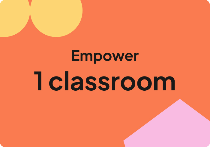 Text 'Empower 1 classroom' with abstract yellow and pink shapes on orange background.