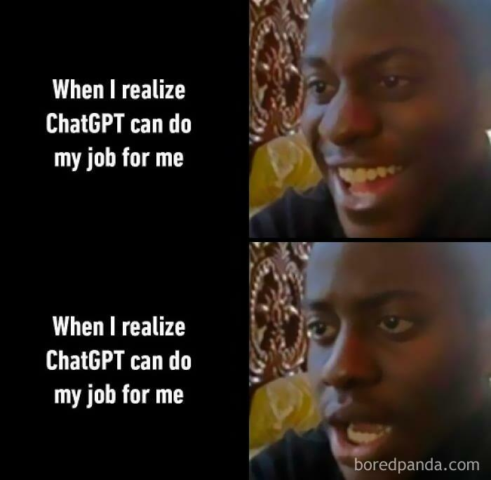 When I realize ChatGPT can do my job for me meme