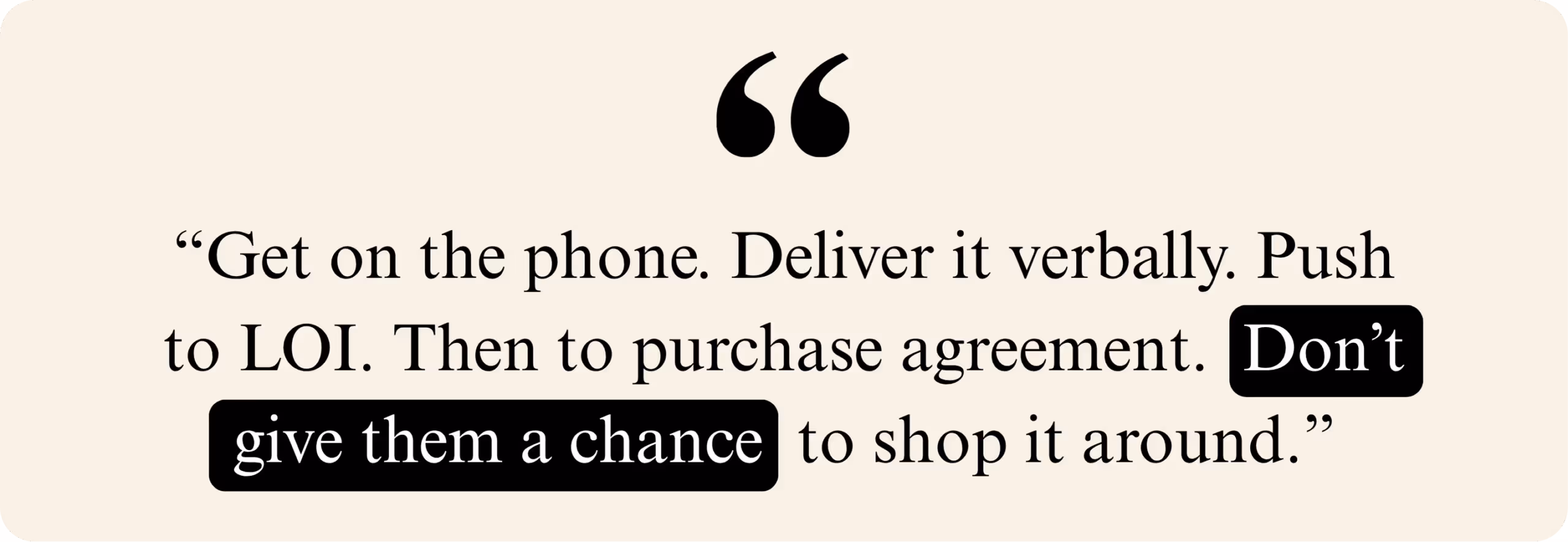 Quote text advising to call the seller, deliver the offer verbally, push to LOI, then to a purchase agreement, and avoid letting them shop the deal around.
