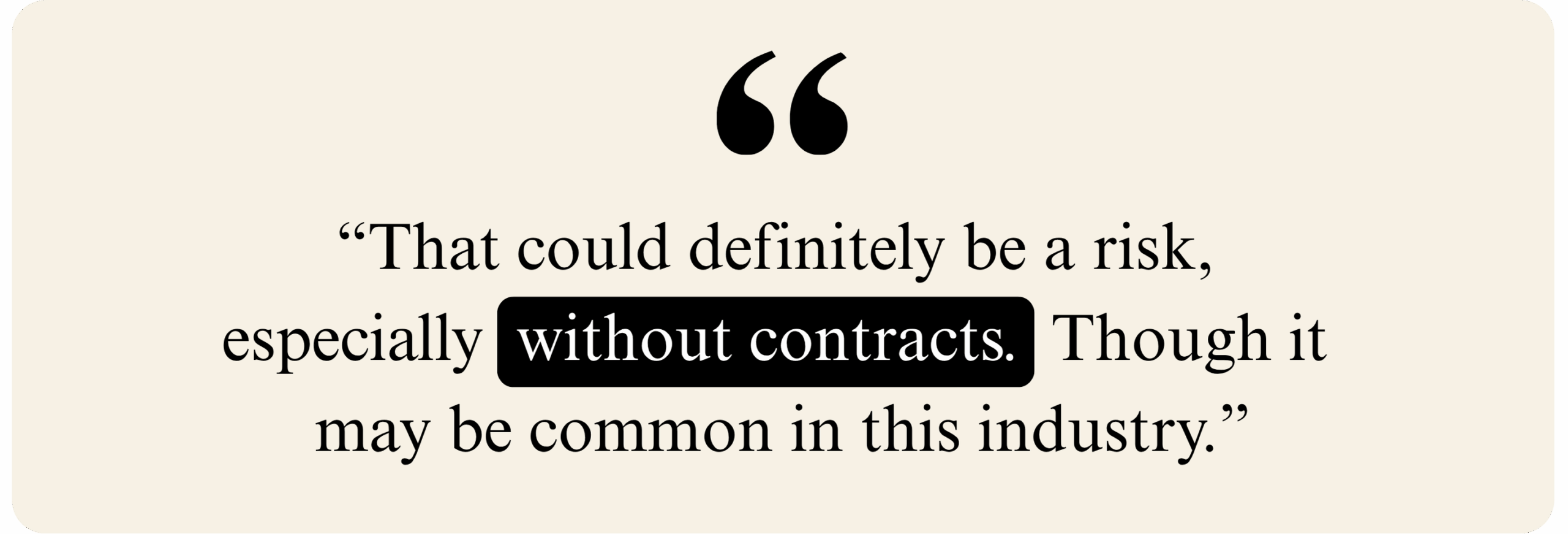 Quote text warning that not having contracts can be risky, even if common in the industry.