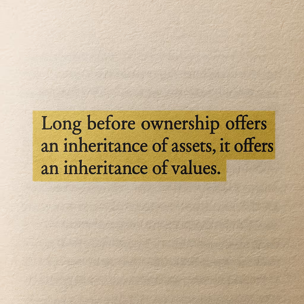 Text highlighted in yellow on a textured page: “Long before ownership offers an inheritance of assets, it offers an inheritance of values.”