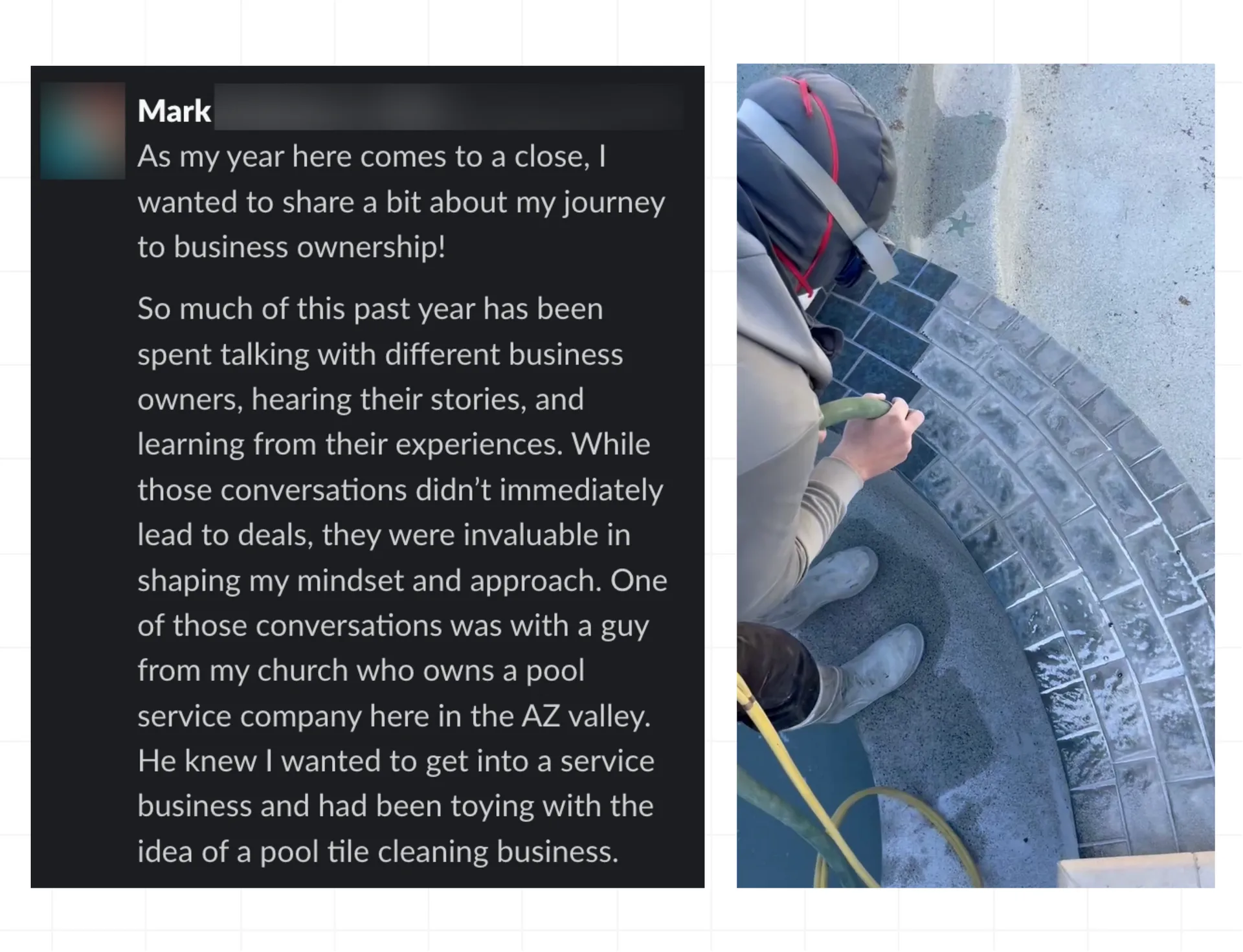Screenshot of a Slack post from Mark sharing his journey into business ownership. He reflects on conversations with business owners, mentions guidance from a church friend in Arizona who owns a pool service company, and describes exploring the idea of starting a pool tile cleaning business.