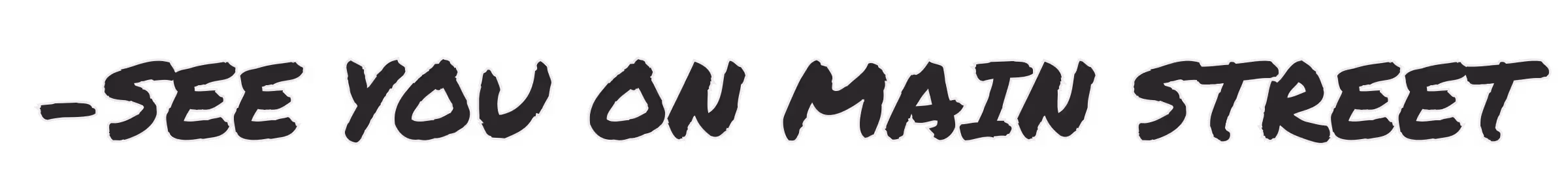 See you on main street