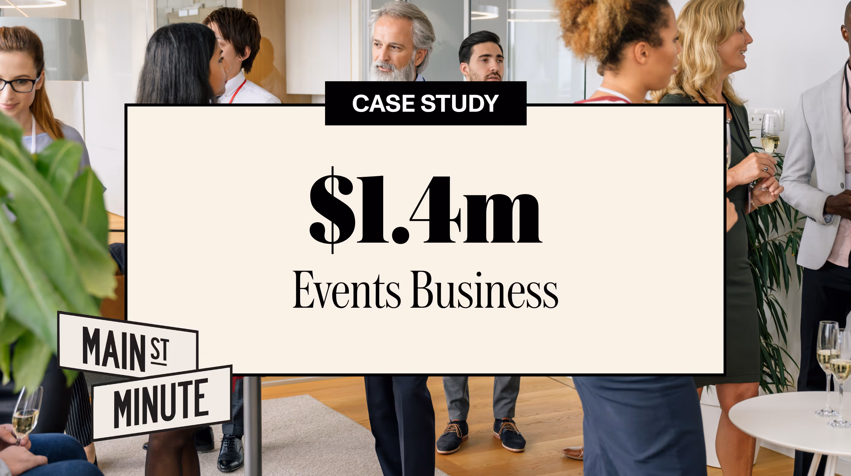 Case study graphic showing a $1.4M events business, overlaying a photo of people networking at a professional event, with the Main Street Minute logo in the corner.