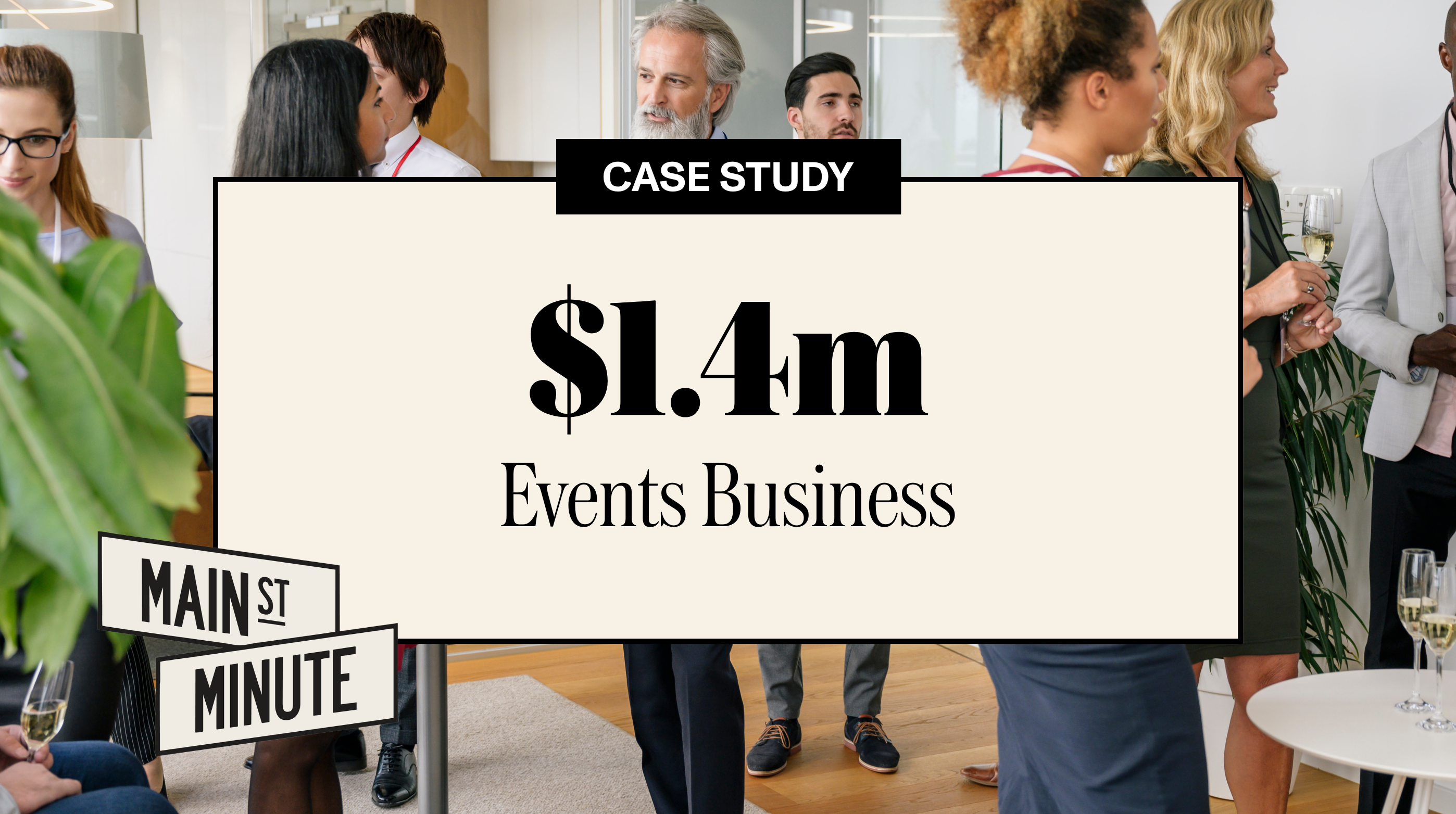 Case study graphic showing a $1.4M events business, overlaying a photo of people networking at a professional event, with the Main Street Minute logo in the corner.