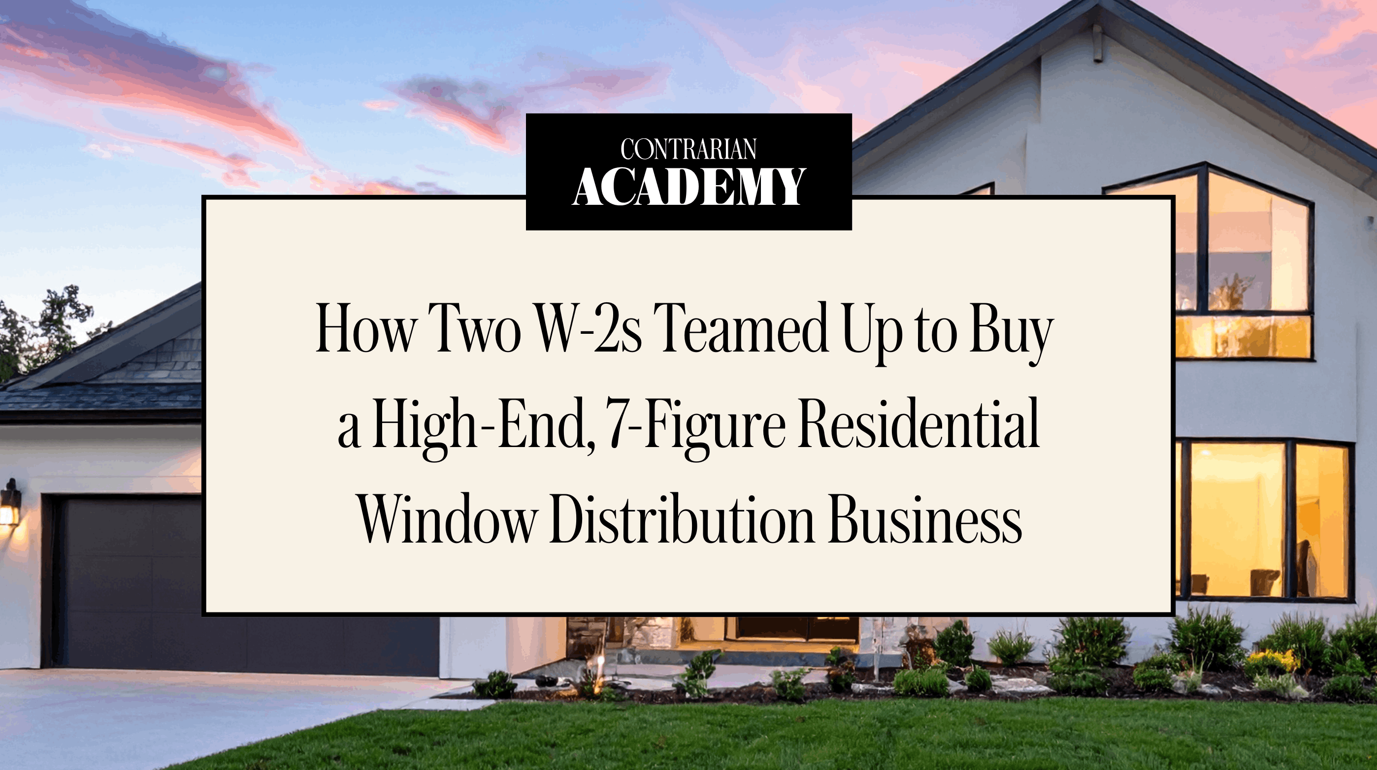 How They Bought a Profitable, 45-Year-Old Window Distribution Business