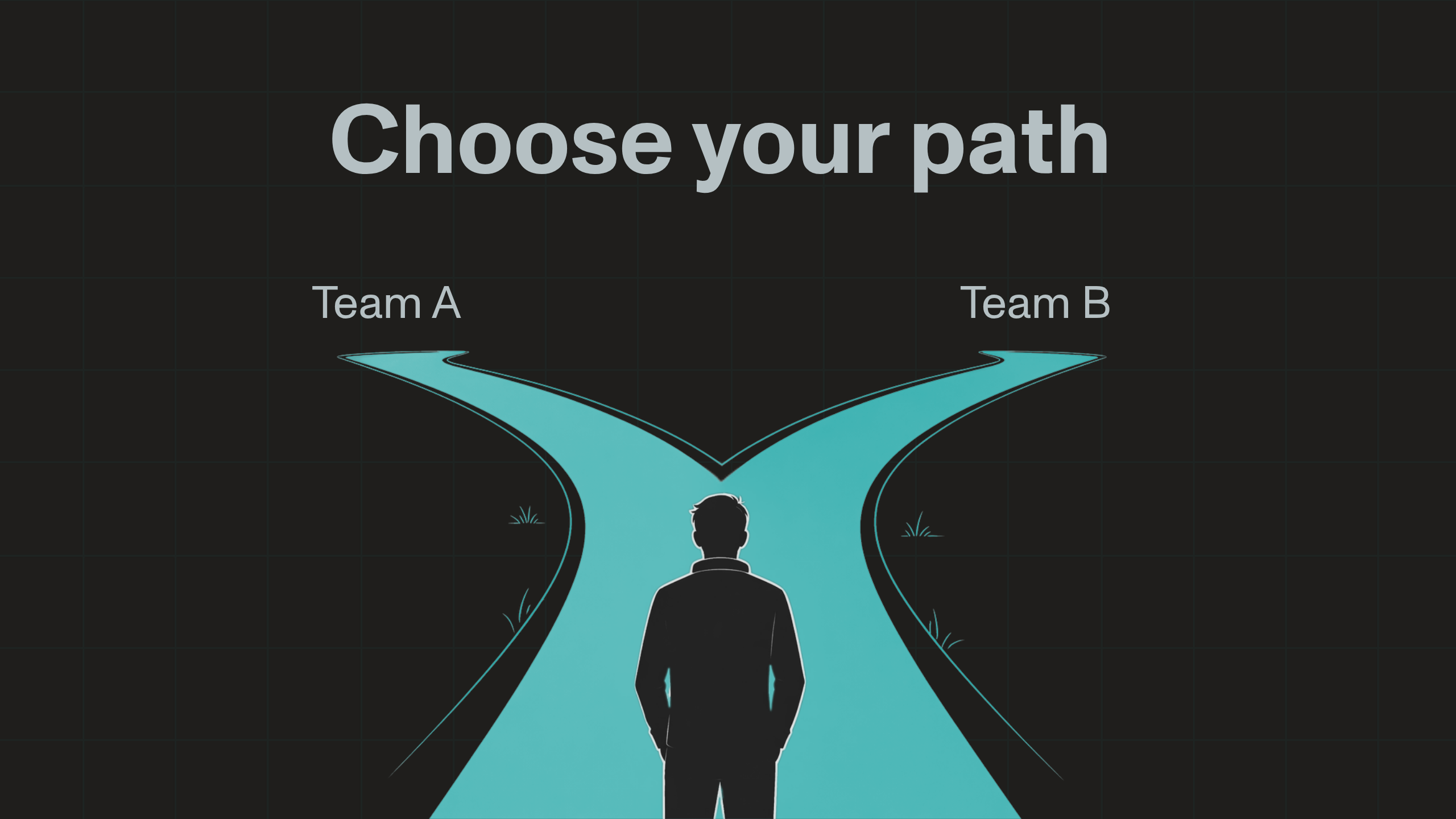 Choose your path: Team A or Team B