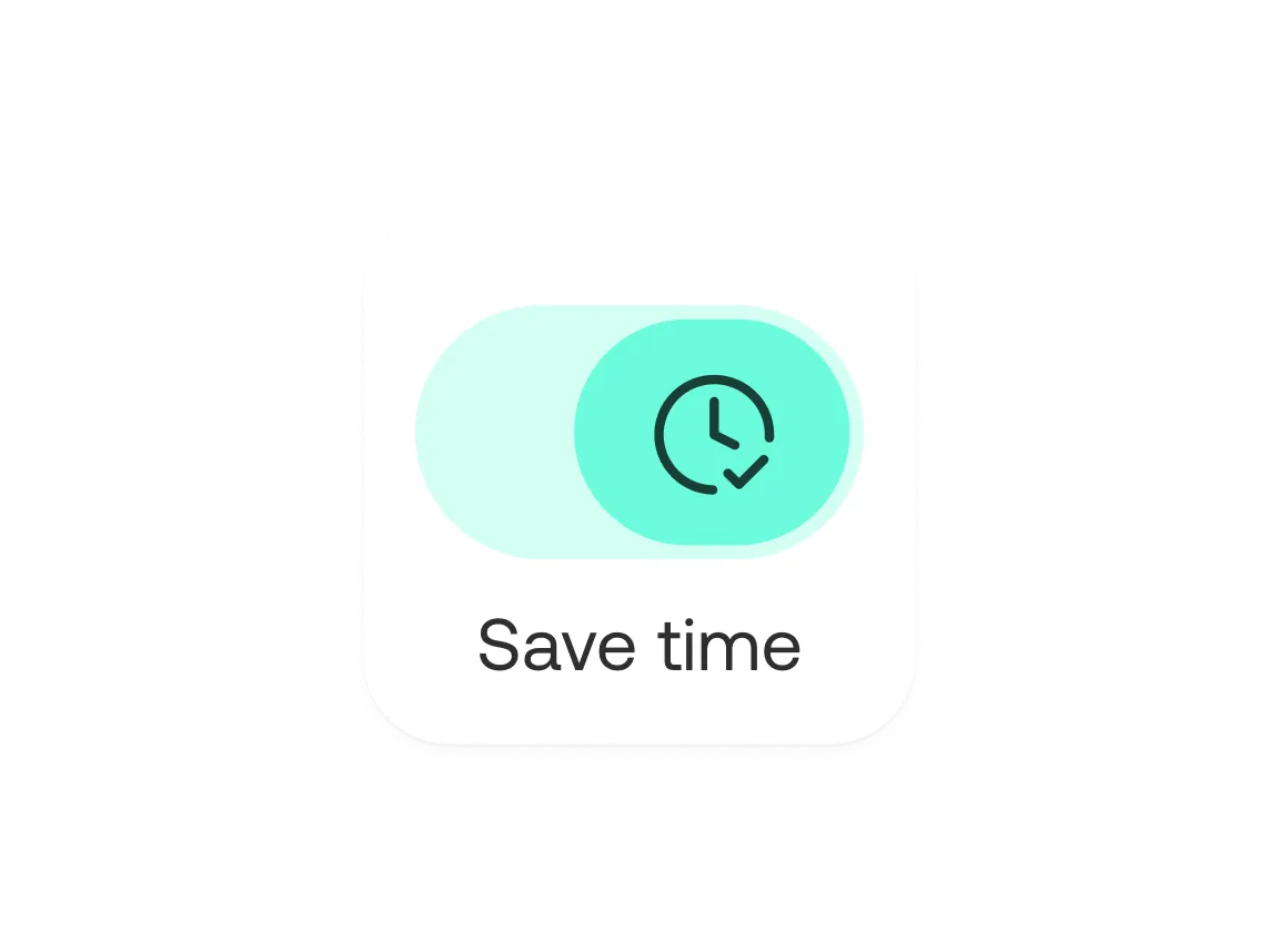 Toggle switch in on position with clock and check mark icon, labeled Save time.