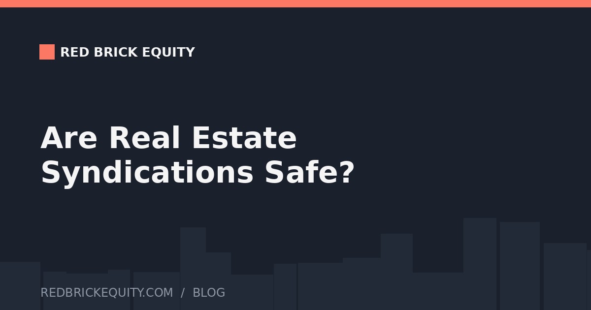 Are Real Estate Syndications Safe?