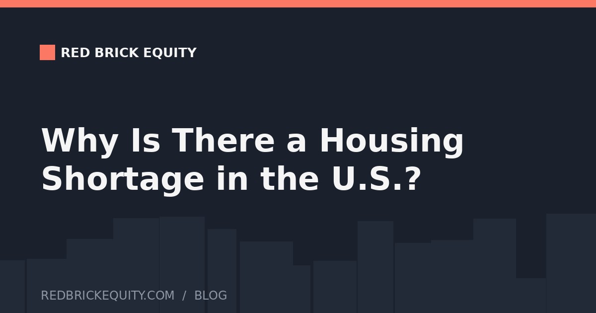 Why Is There a Housing Shortage in the U.S., and What Does It Mean for Investors?
