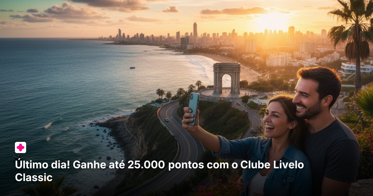 Último dia! Ganhe até 25.000 pontos com o Clube Livelo Classic