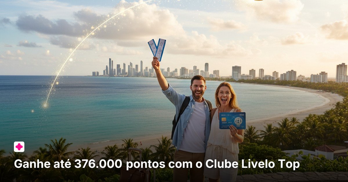 Ganhe até 376.000 pontos com o Clube Livelo Top