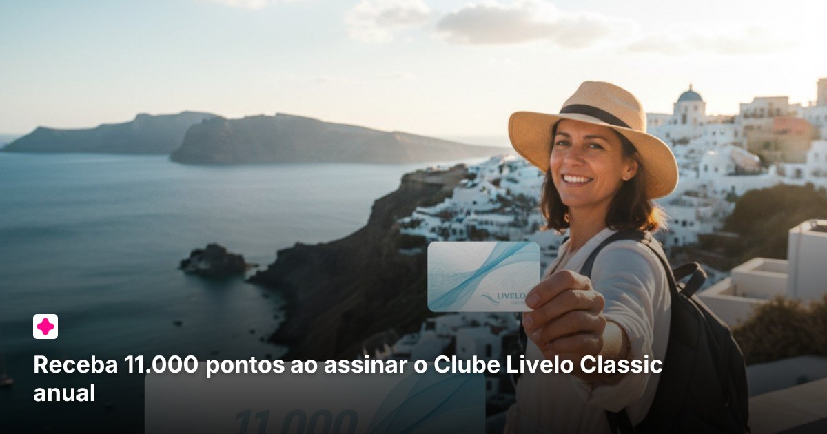 Receba 11.000 pontos ao assinar o Clube Livelo Classic anual