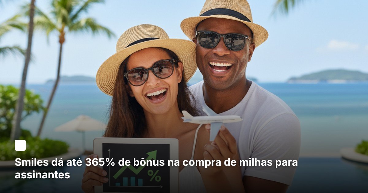 Smiles dá até 365% de bônus na compra de milhas para assinantes