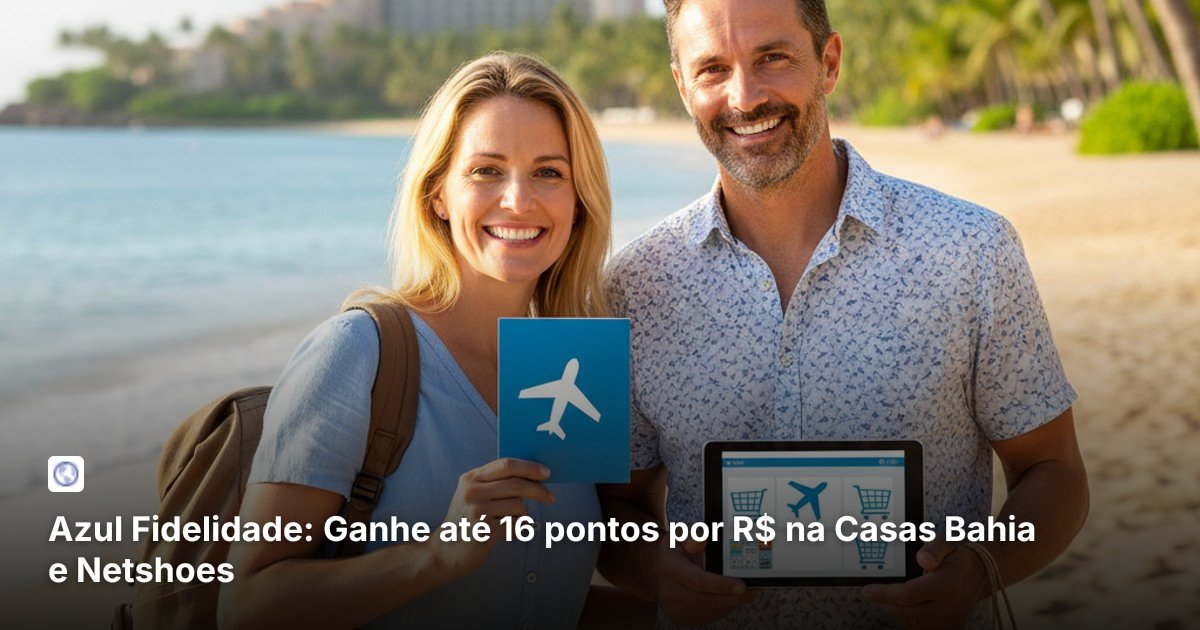 Azul Fidelidade: Ganhe até 16 pontos por R$ na Casas Bahia e Netshoes