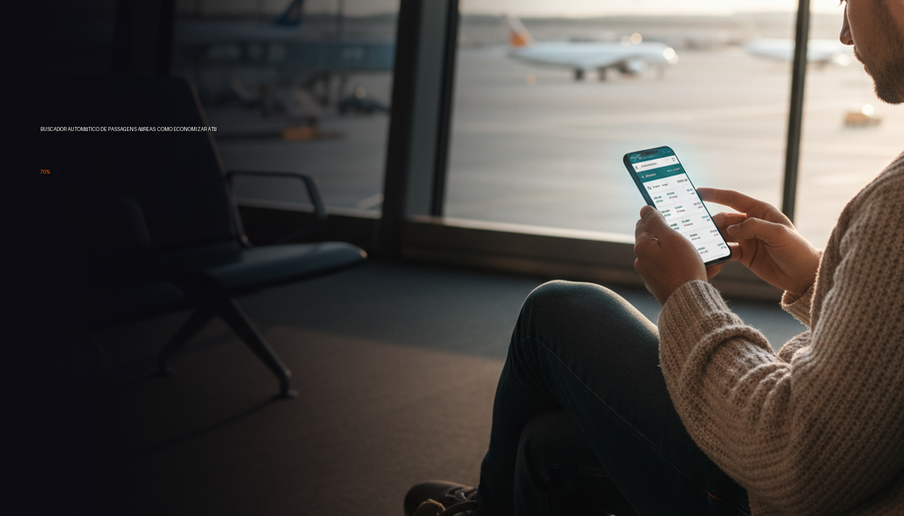 Buscador Automático de Passagens Aéreas: Como Economizar até 70%