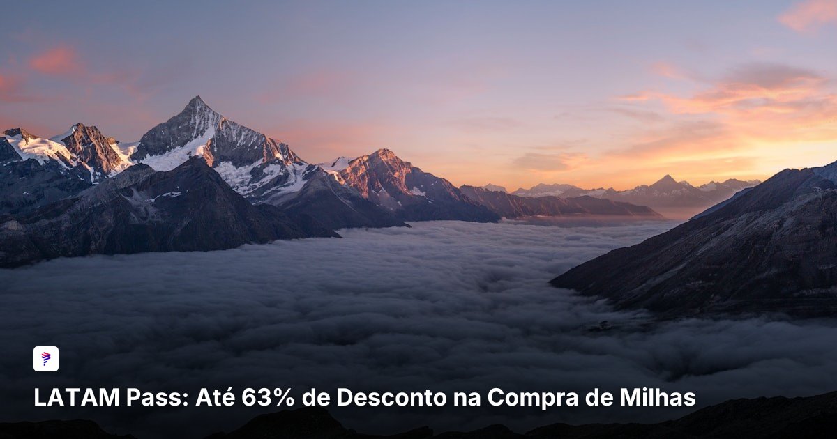 LATAM Pass: Até 63% de Desconto na Compra de Milhas