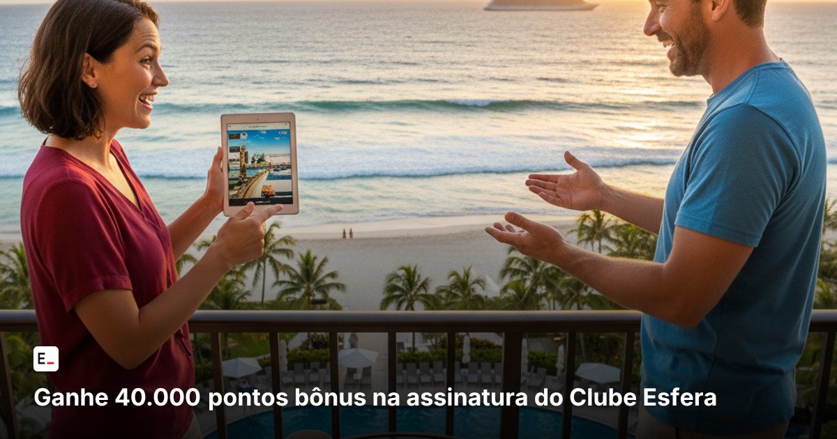 Ganhe 40.000 pontos bônus na assinatura do Clube Esfera