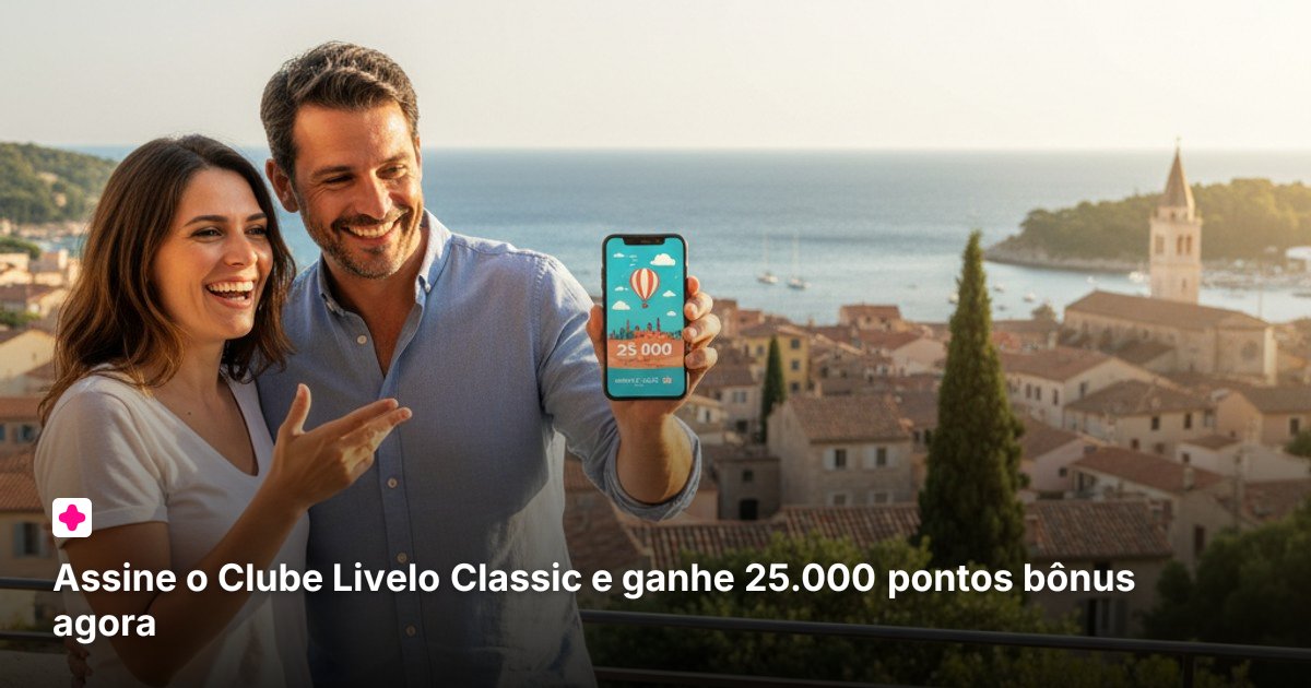Assine o Clube Livelo Classic e ganhe 25.000 pontos bônus agora