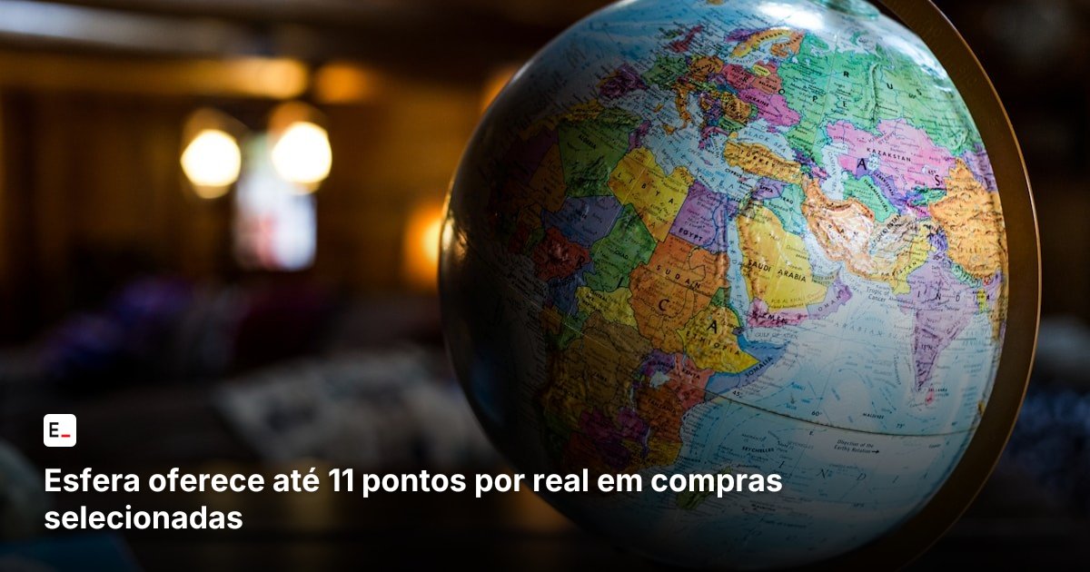 Esfera oferece até 11 pontos por real em compras selecionadas