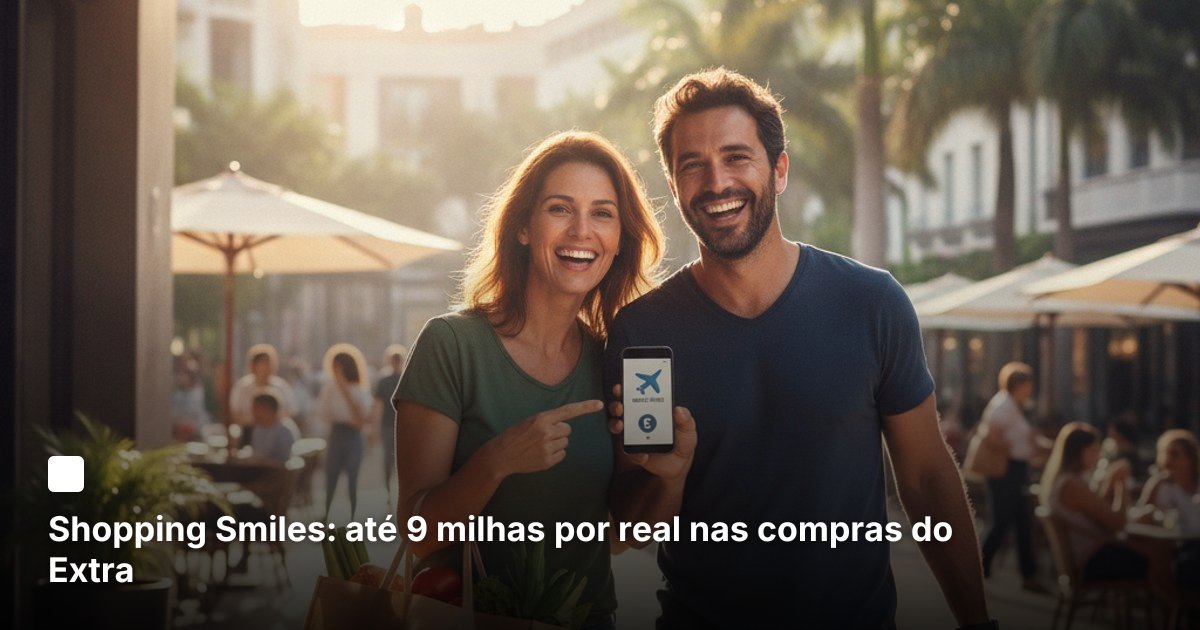 Shopping Smiles: até 9 milhas por real nas compras do Extra