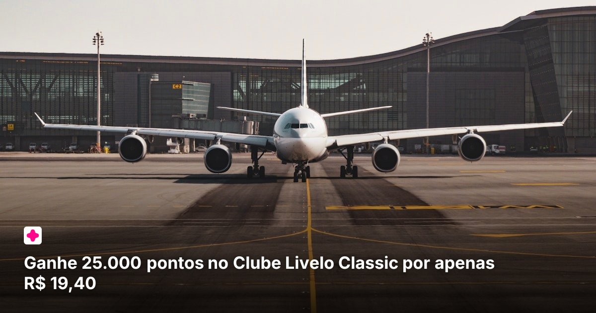 Ganhe 25.000 pontos no Clube Livelo Classic por apenas R$ 19,40