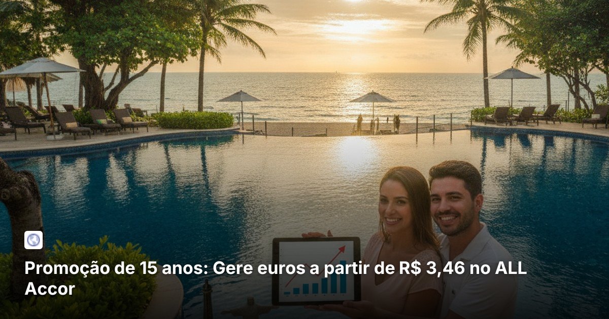Promoção de 15 anos: Gere euros a partir de R$ 3,46 no ALL Accor
