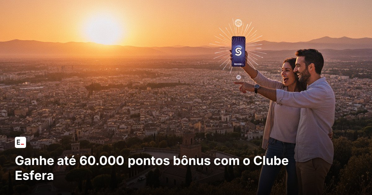 Ganhe até 60.000 pontos bônus com o Clube Esfera