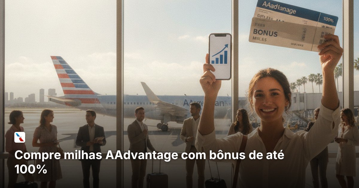 Compre milhas AAdvantage com bônus de até 100%