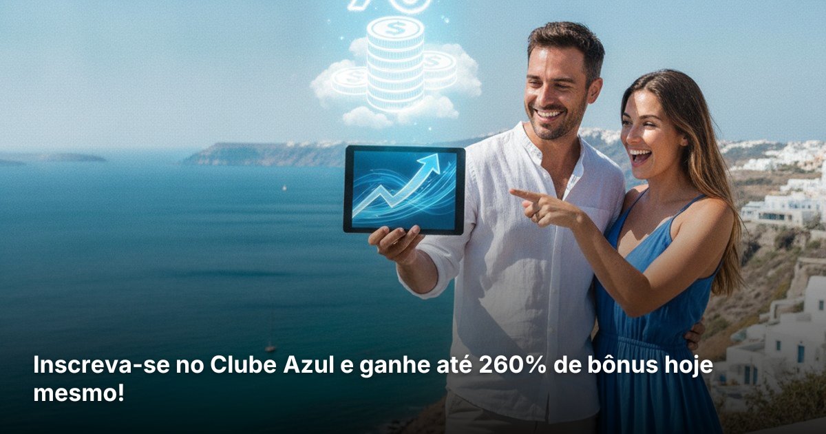 Inscreva-se no Clube Azul e ganhe até 260% de bônus hoje mesmo!