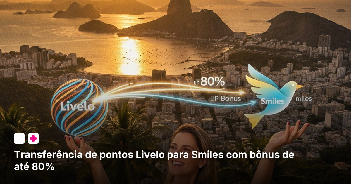 Transferência de pontos Livelo para Smiles com bônus de até 80%