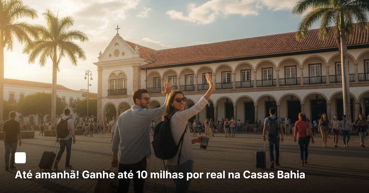 Até amanhã! Ganhe até 10 milhas por real na Casas Bahia