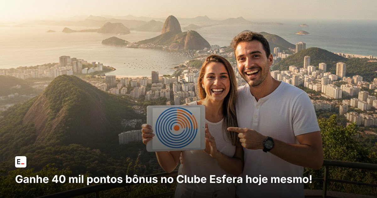 Ganhe 40 mil pontos bônus no Clube Esfera hoje mesmo!