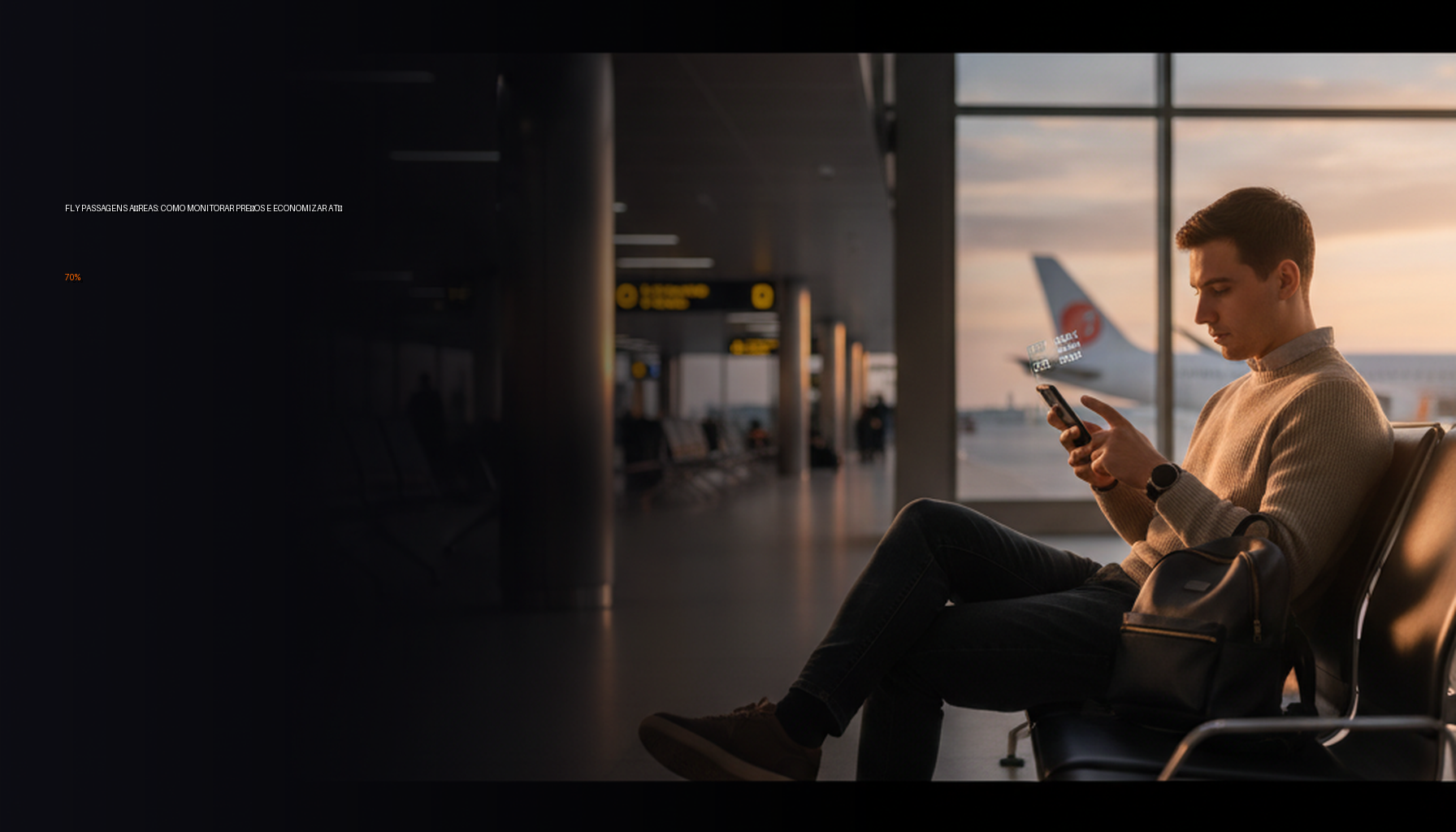 Fly Passagens Aéreas: Como Monitorar Preços e Economizar até 70%