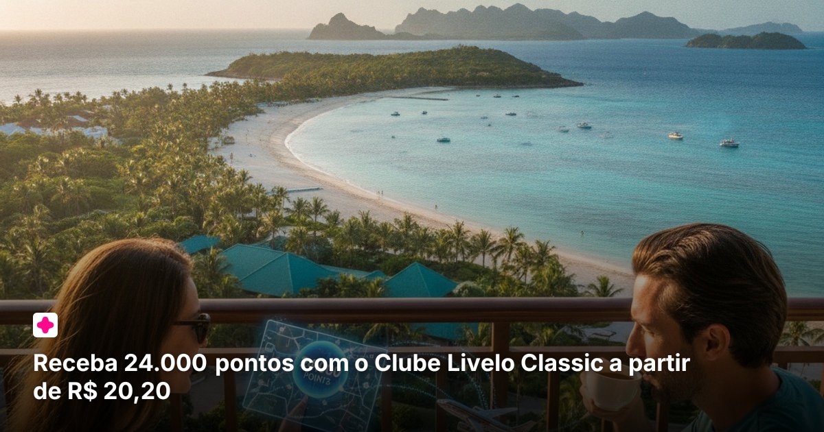 Receba 24.000 pontos com o Clube Livelo Classic a partir de R$ 20,20