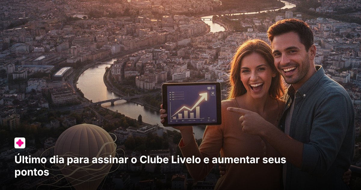 Último dia para assinar o Clube Livelo e aumentar seus pontos