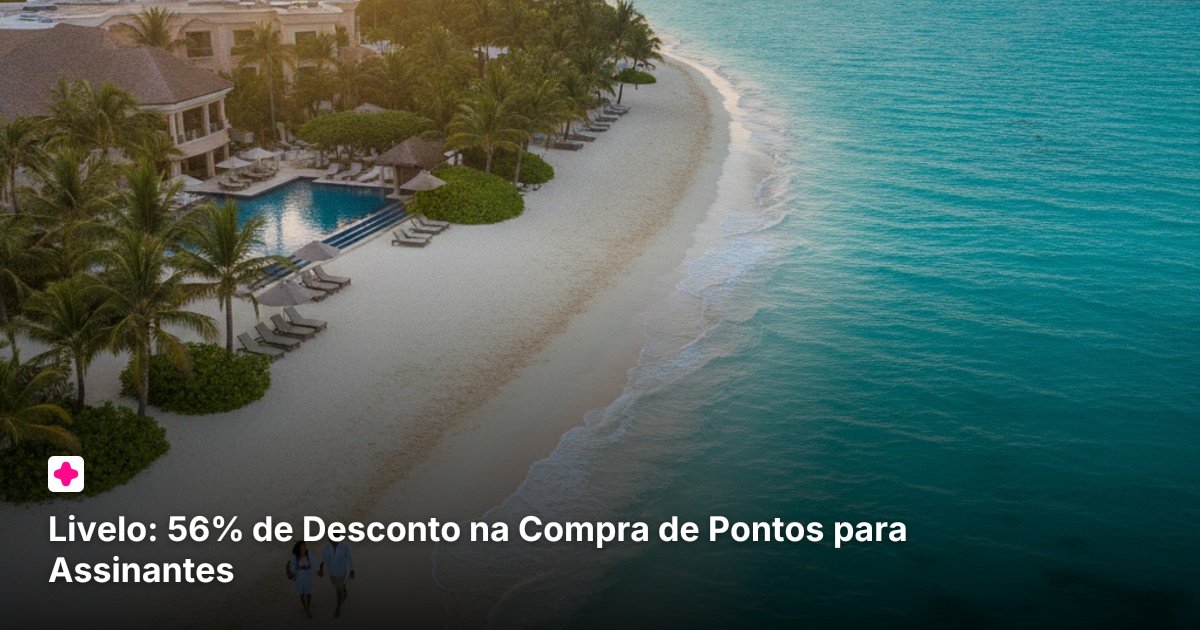 Livelo: 56% de Desconto na Compra de Pontos para Assinantes
